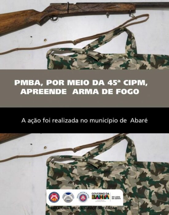 POLÍCIA MILITAR DA BAHIA, POR INTERMÉDIO DA 45ª CIPM, APREENDE ARMA DE FOGO NO MUNICÍPIO DE ABARÉ